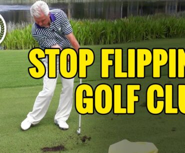 HOW TO STOP FLIPPING GOLF CLUB AT IMPACT