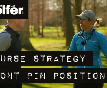 Course strategy: Playing to a front pin position
