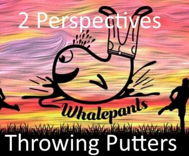 2 Perspectives - Throwing Putters