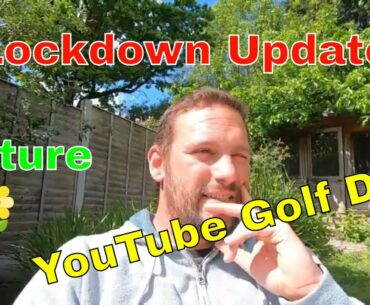 Lockdown Update. YouTube Golf Day