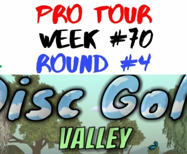 Disc Golf Valley | Pro Tour | Week #70 | Round 4