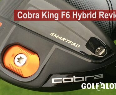 Cobra King F6 Hybrid Review By Golfalot