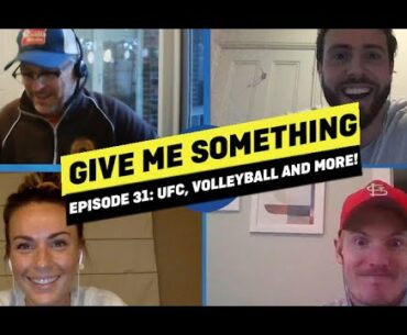 Give Me Something | EP 31 | UFC, Golf, Volleyball and more!