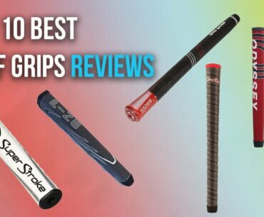 Top 10 Best Golf Grips Reviews-2018