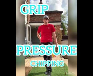 Grip Pressure Chipping