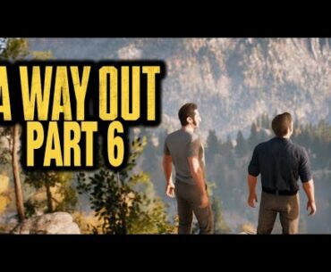 A Way Out Part 6