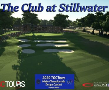 The Golf Club 2019 - The Club at Stillwater (TGCTours Major Design Contest)
