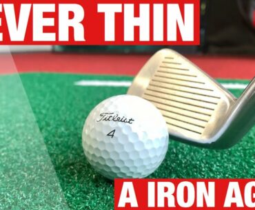 NEVER THIN A IRON AGAIN - AMAZING GOLF DRILL