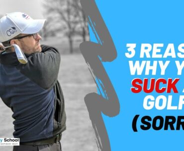 3 Reasons Why You Suck at Golf