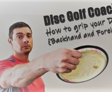 Disc Golf Coach: How to grip your Disc. (Backhand and Forehand)