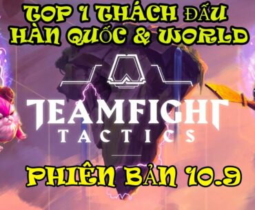 ĐTCL 10.9 - TOP 1 THÁCH ĐẤU HÀN QUỐC SỬ DỤNG ĐỘI HÌNH GÌ TRẬN MỞ MÀN PHIÊN BẢN MỚI | TFT 3