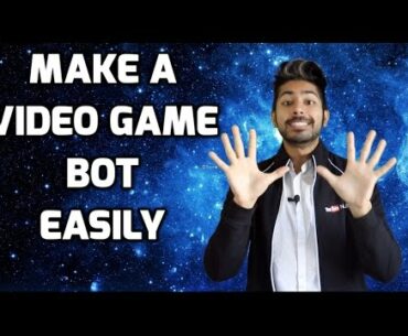 How to Make an Amazing Video Game Bot Easily