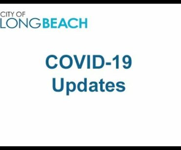 The City of Long Beach COVID-19 Update for Wednesday, May 6, 2020