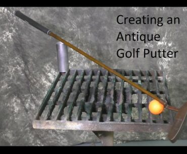 Creating an Antique Golf Putter