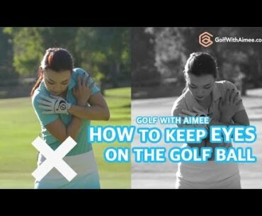 Keeping Eyes on the Golf Ball | Golf with Aimee