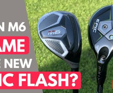 Callaway Epic Flash Hybrid VS TaylorMade M6 Rescue