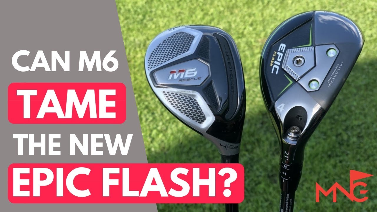 Callaway Epic Flash Hybrid VS TaylorMade M6 Rescue Callaway Epic Flash Hybrid VS TaylorMade M6 Rescue