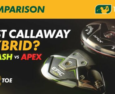 CALLAWAY EPIC FLASH Vs APEX HYBRID