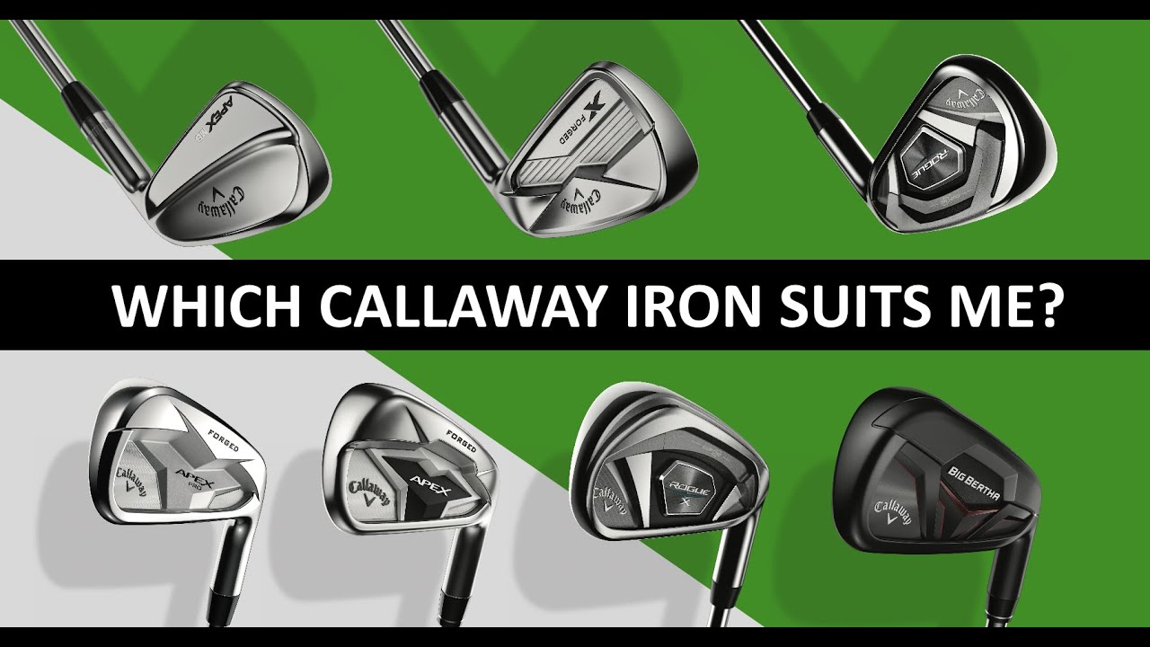 Which Callaway iron suits me? Which Callaway iron suits me?