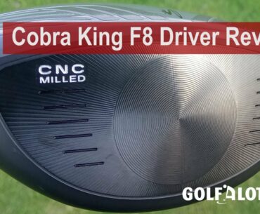 Cobra King F8 Driver Review By Golfalot