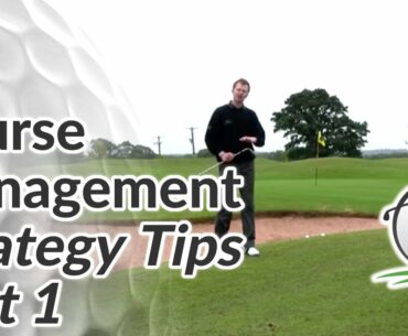 Course Management Strategy Tips - Play Smarter Golf - Part 1