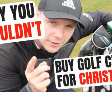 Why You SHOULDN'T Buy New Golf Clubs For Christmas