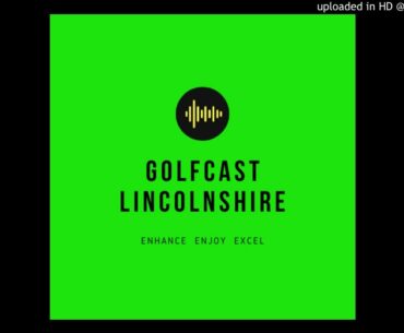 Episode 1 Golfcast Lincolnshire
