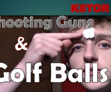 Vlog 16: Shooting Guns & Golf Balls
