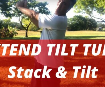 Extend | Tilt | Turn 3 Words to Help you Become a Successful golfer! Stack and Tilt makes golf easy!