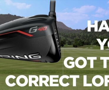 ARE YOU USING THE CORRECT LOFT DRIVER?