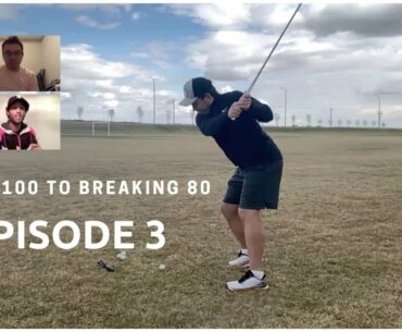 From 100 to Breaking 80 - Golf Tips and Golf Swing Talk - Episode 3