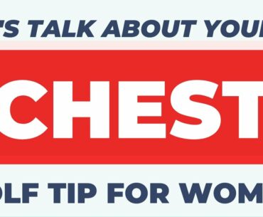 Ladies Golf: The Chest Area In The Golf Swing | Women And Golf