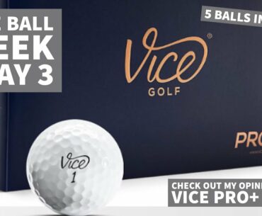 Vice Golf Week - 5 Balls in 5 Days - Day 3, VICE PRO PLUS GOLF BALL