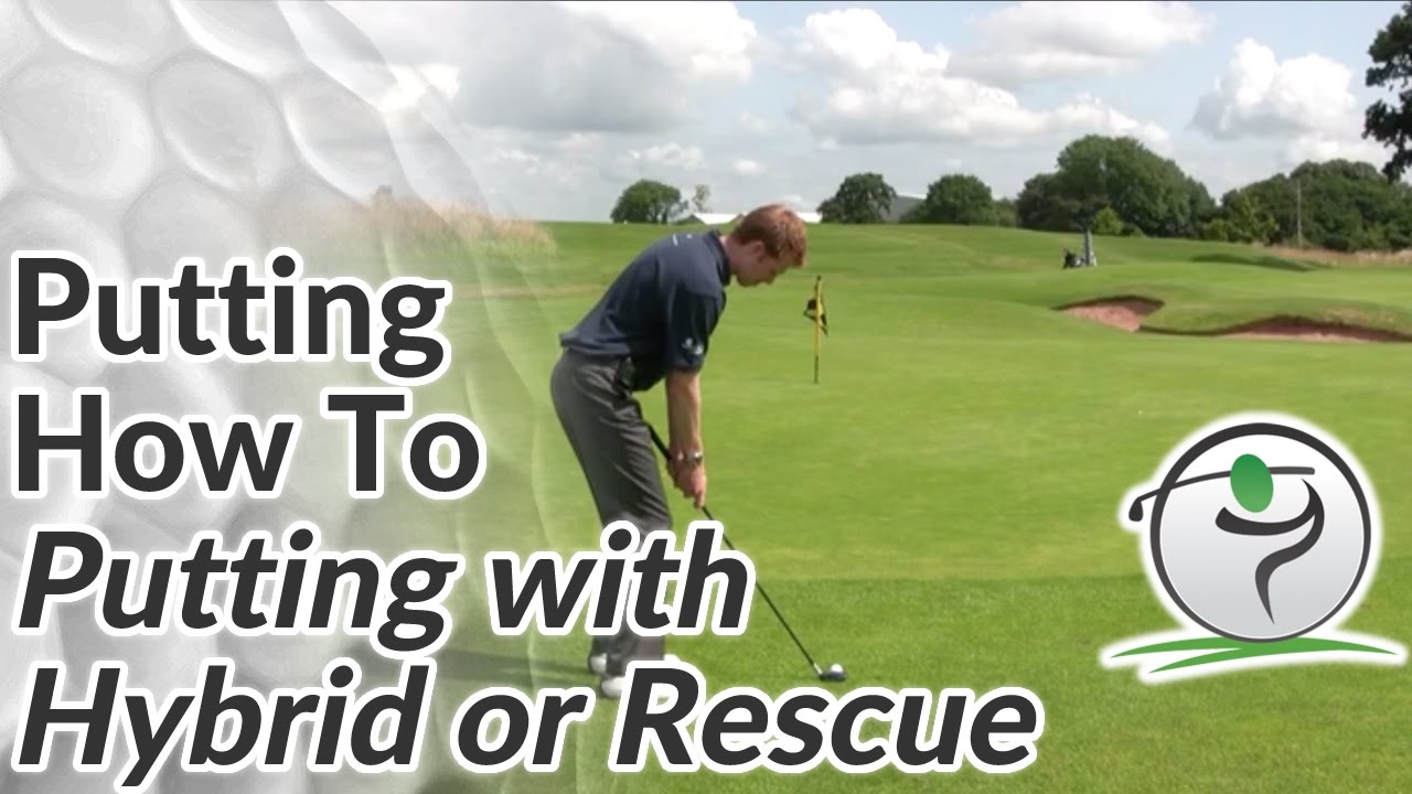 Golf Putting – How to Putt with a Hybrid or Rescue Club Golf Putting - How to Putt with a Hybrid or Rescue Club