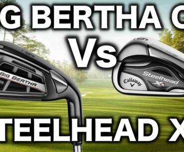 CALLAWAY BIG BERTHA OS Vs CALLAWAY STEELHEAD XR