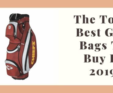 The Top 3 Best Golf Bags To Buy In 2019