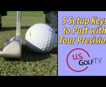 5 Keys to a Proper Putting Setup