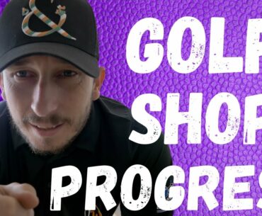 GOLF SHOP PROGRESS