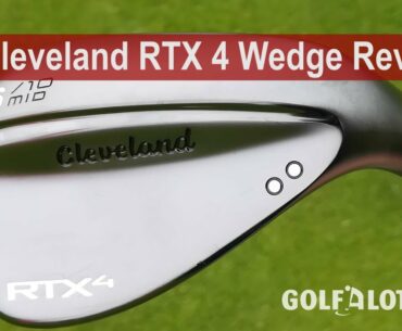 Cleveland RTX 4 Wedge Review By Golfalot