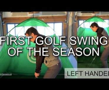 First Golf Swing of the Season (LEFT Handed)