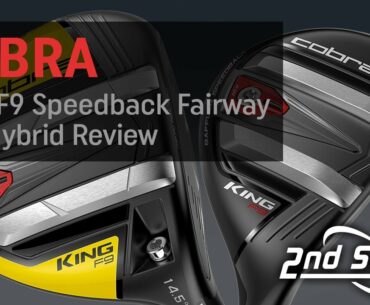 Cobra KING F9 Speedback Fairway And Hybrid Review