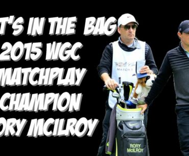 Rory McIlroy's Winning Golf Clubs At 2015 WGC Matchplay