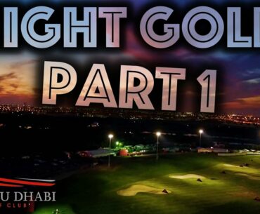 NIGHT GOLF! Part 1 - Abu Dhabi Golf Club - Garden Course