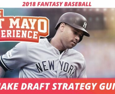 2018 Fantasy Baseball: Snake Draft Strategy, Tips and Tricks