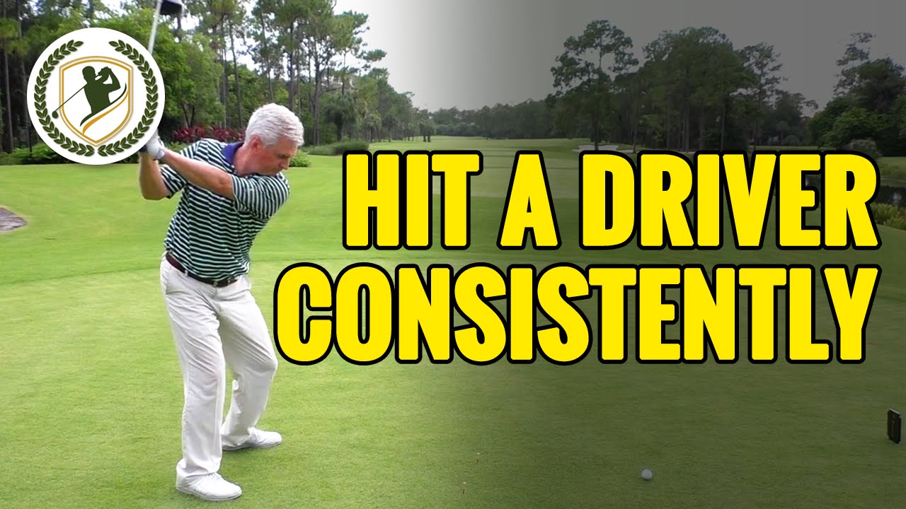 HOW TO HIT A DRIVER CONSISTENTLY HOW TO HIT A DRIVER CONSISTENTLY