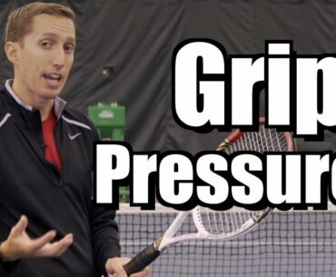 Grip Pressure Lesson - Tennis Instruction - Forehand Backhand Volley Serve