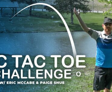 Is the EMac Truth the most accurate disc? | Eric Mccabe vs. Paige Shue Upshot Tic-tac-toe