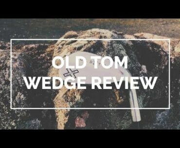 Golf Product Review: Old Tom 56 degree wedge