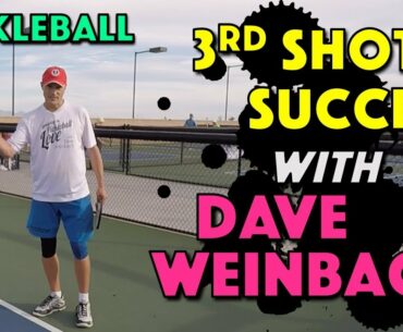 3rd Shot Success with Dave Weinbach | Pickleball