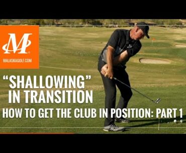 Malaska Golf // Shallowing in Transition - Debate: How to Get The Golf Club in Position